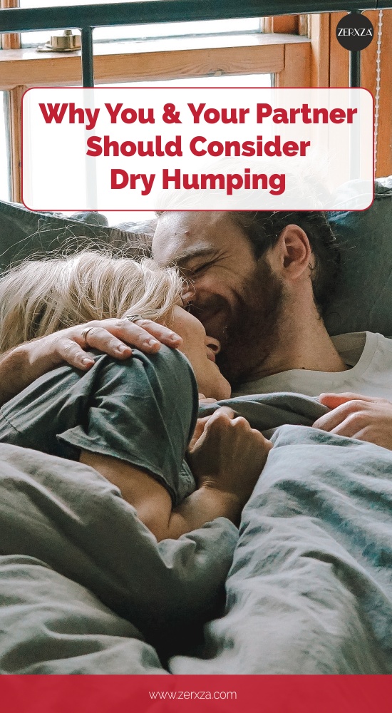 Why You And Your Partner Should Dry Hump Zerxza