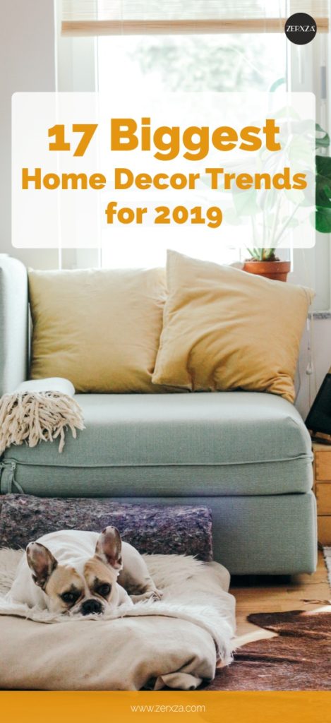 Trend Alert 17 Biggest Home Decor Trends For 2019 Zerxza